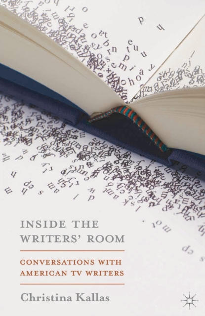 Inside The Writers' Room : Conversations with American TV Writers, Paperback / softback Book