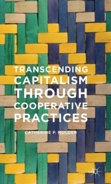 Transcending Capitalism Through Cooperative Practices, Hardback Book