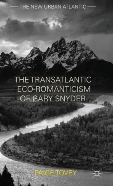 The Transatlantic Eco-Romanticism of Gary Snyder, Hardback Book