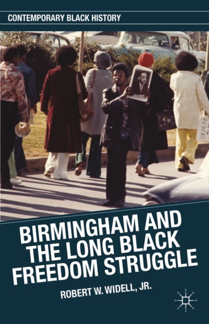 Birmingham and the Long Black Freedom Struggle, PDF eBook