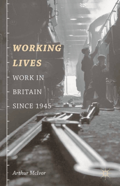 Working Lives : Work in Britain Since 1945, PDF eBook