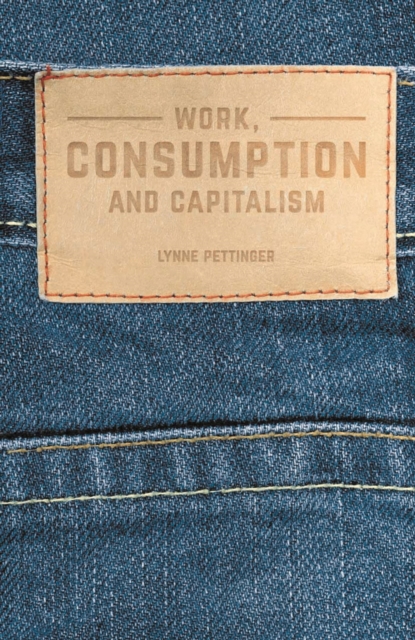 Work, Consumption and Capitalism, Hardback Book