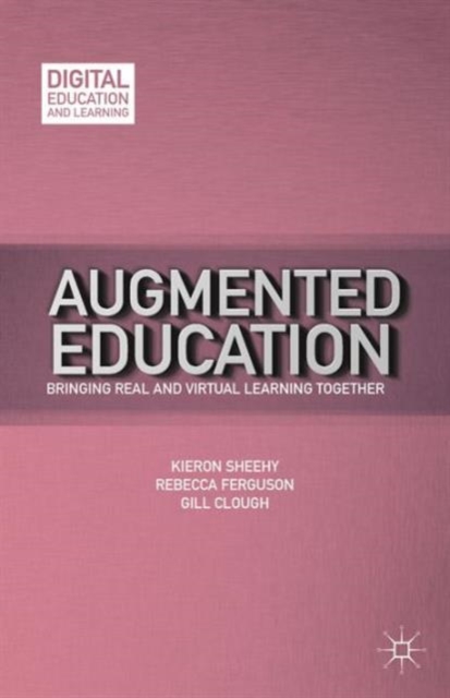 Augmented Education : Bringing Real and Virtual Learning Together, Hardback Book