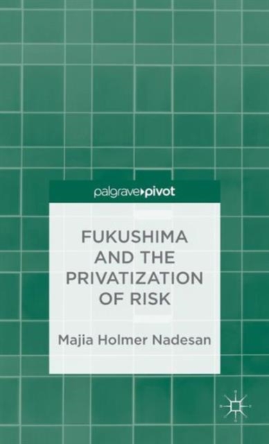 Fukushima and the Privatization of Risk, Hardback Book