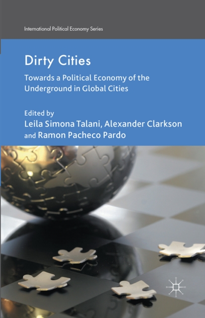Dirty Cities : Towards a Political Economy of the Underground in Global Cities, PDF eBook