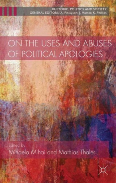 On the Uses and Abuses of Political Apologies, Hardback Book