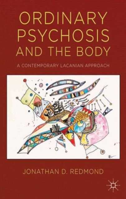 Ordinary Psychosis and The Body : A Contemporary Lacanian Approach, Hardback Book