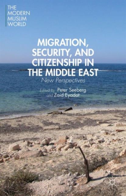 Migration, Security, and Citizenship in the Middle East : New Perspectives, Hardback Book