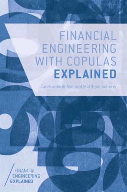 Financial Engineering with Copulas Explained, Paperback / softback Book