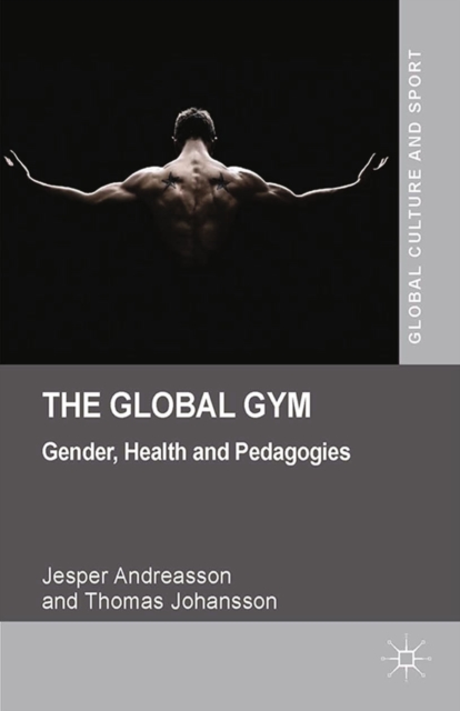 The Global Gym : Gender, Health and Pedagogies, PDF eBook