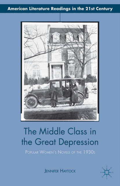 The Middle Class in the Great Depression : Popular Women's Novels of the 1930s, PDF eBook