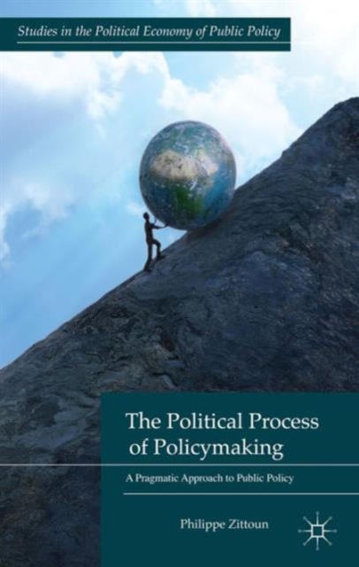 The Political Process of Policymaking : A Pragmatic Approach to Public Policy, Hardback Book