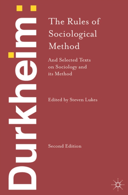 Durkheim: The Rules of Sociological Method : And Selected Texts on Sociology and its Method, Hardback Book