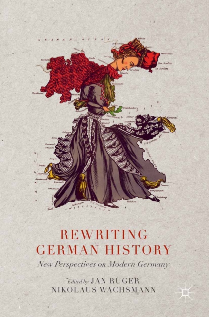 Rewriting German History : New Perspectives on Modern Germany, PDF eBook
