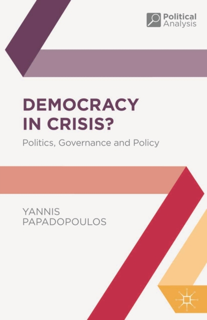 Democracy in Crisis? : Politics, Governance and Policy, PDF eBook