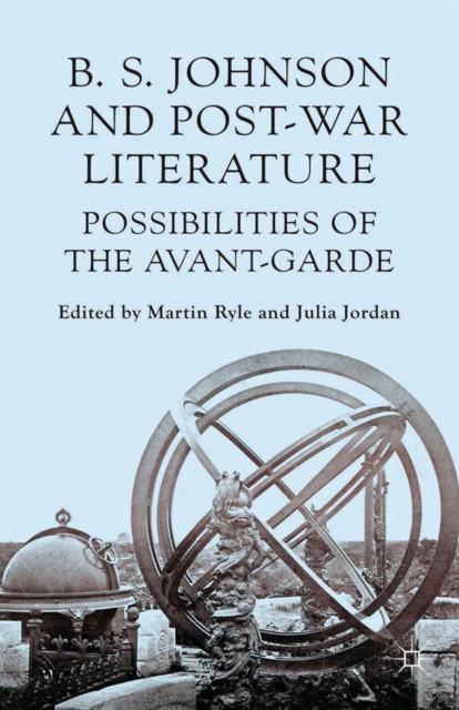 B S Johnson and Post-War Literature : Possibilities of the Avant-Garde, PDF eBook