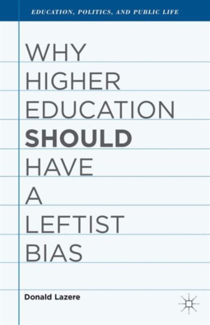 Why Higher Education Should Have a Leftist Bias, Hardback Book