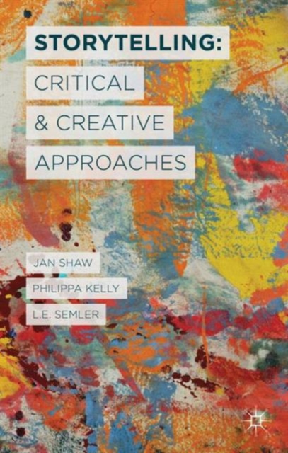 Storytelling: Critical and Creative Approaches, Hardback Book