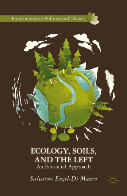 Ecology, Soils, and the Left : An Ecosocial Approach, PDF eBook