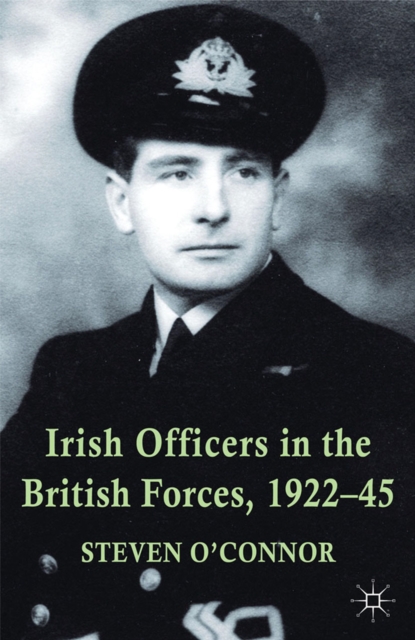 Irish Officers in the British Forces, 1922-45, PDF eBook
