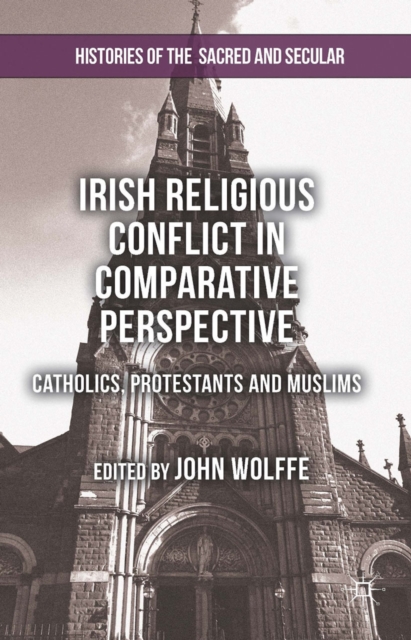 Irish Religious Conflict in Comparative Perspective : Catholics, Protestants and Muslims, PDF eBook