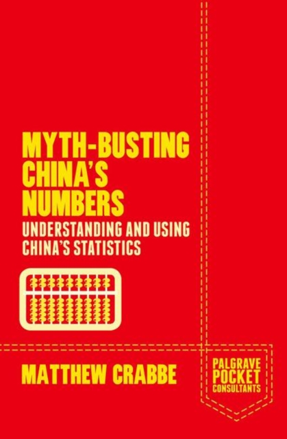 Myth-Busting China's Numbers : Understanding and Using China's Statistics, Paperback / softback Book