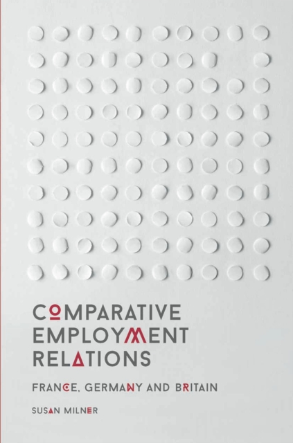 Comparative Employment Relations : France, Germany and Britain, PDF eBook