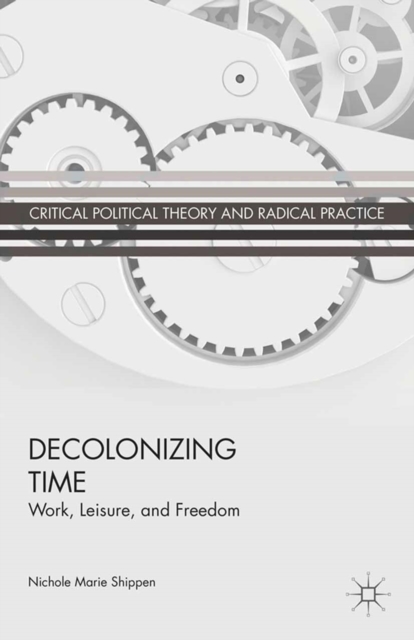 Decolonizing Time : Work, Leisure, and Freedom, PDF eBook