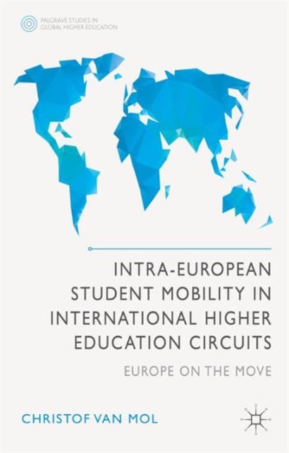 Intra-European Student Mobility in International Higher Education Circuits : Europe on the Move, Hardback Book