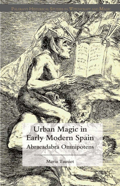 Urban Magic in Early Modern Spain : Abracadabra Omnipotens, PDF eBook