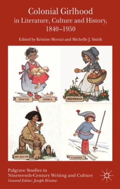Colonial Girlhood in Literature, Culture and History, 1840-1950, Hardback Book