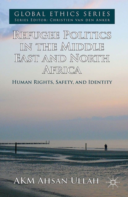 Refugee Politics in the Middle East and North Africa : Human Rights, Safety, and Identity, PDF eBook