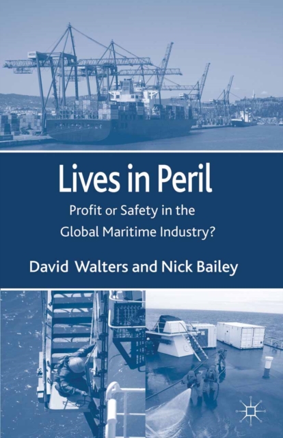 Lives in Peril : Profit or Safety in the Global Maritime Industry?, PDF eBook