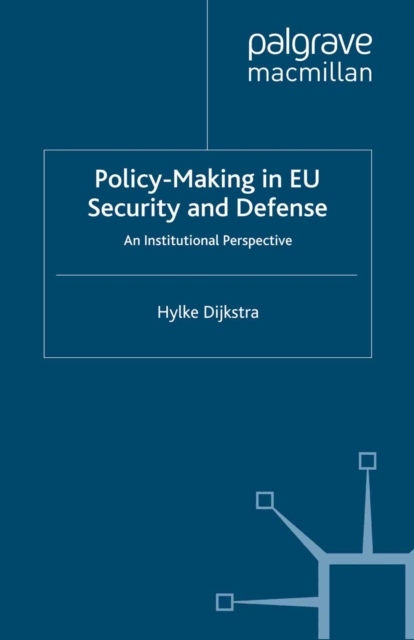 Policy-Making in EU Security and Defense : An Institutional Perspective, PDF eBook