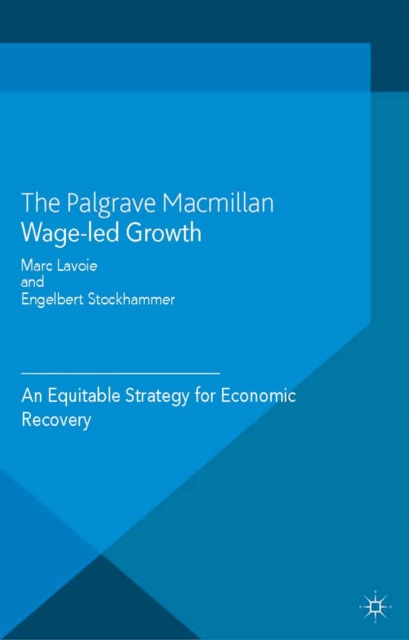 Wage-Led Growth : An Equitable Strategy for Economic Recovery, PDF eBook