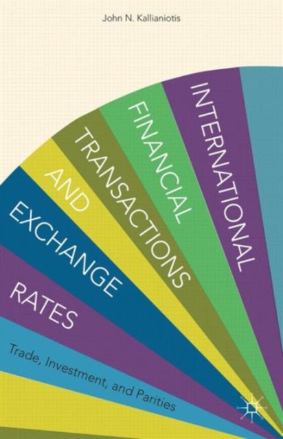 International Financial Transactions and Exchange Rates : Trade, Investment, and Parities, Hardback Book