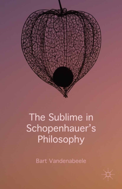 The Sublime in Schopenhauer's Philosophy, PDF eBook