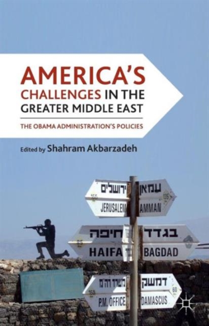 America's Challenges in the Greater Middle East : The Obama Administration's Policies, Paperback / softback Book