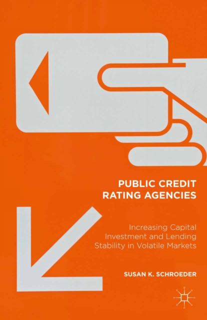 Public Credit Rating Agencies : Increasing Capital Investment and Lending Stability in Volatile Markets, PDF eBook