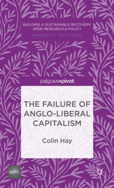 The Failure of Anglo-liberal Capitalism, Hardback Book