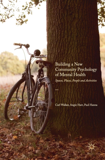 Building a New Community Psychology of Mental Health : Spaces, Places, People and Activities, Hardback Book