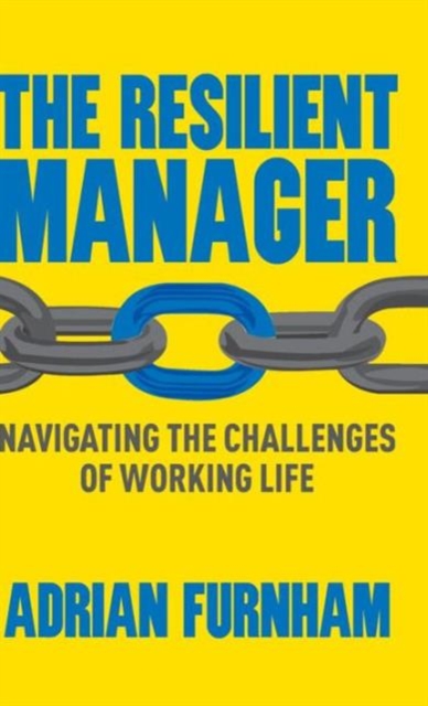 The Resilient Manager : Navigating the Challenges of Working Life, Hardback Book