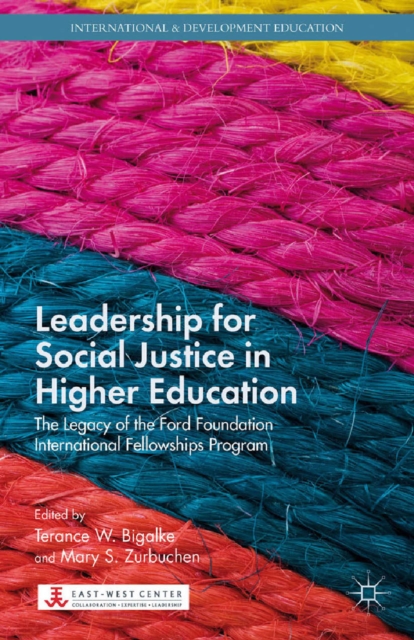 Leadership for Social Justice in Higher Education : The Legacy of the Ford Foundation International Fellowships Program, PDF eBook