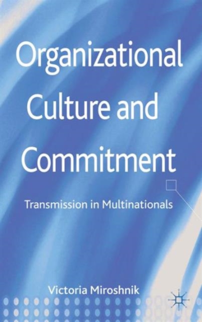 Organizational Culture and Commitment : Transmission in Multinationals, Hardback Book