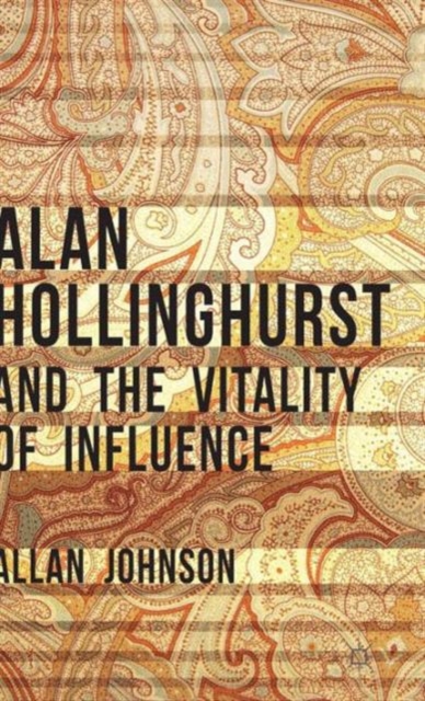 Alan Hollinghurst and the Vitality of Influence, Hardback Book