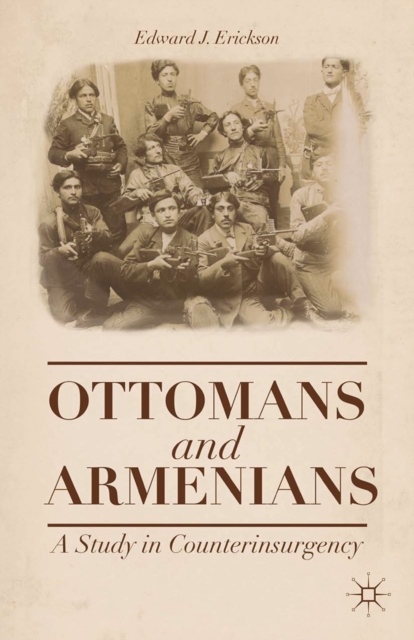 Ottomans and Armenians : A Study in Counterinsurgency, PDF eBook