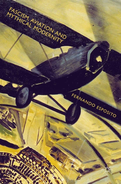 Fascism, Aviation and Mythical Modernity, PDF eBook