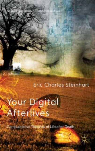 Your Digital Afterlives : Computational Theories of Life after Death, Hardback Book