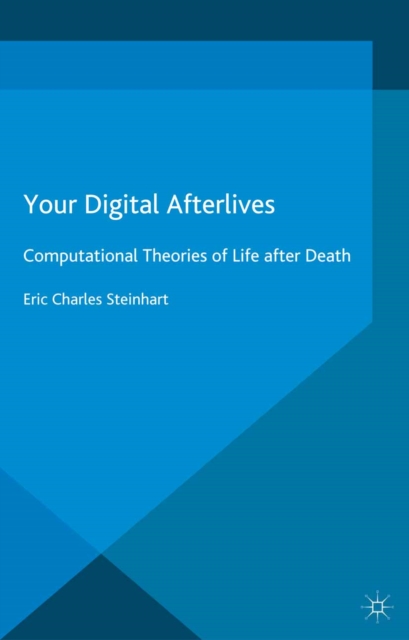 Your Digital Afterlives : Computational Theories of Life after Death, PDF eBook