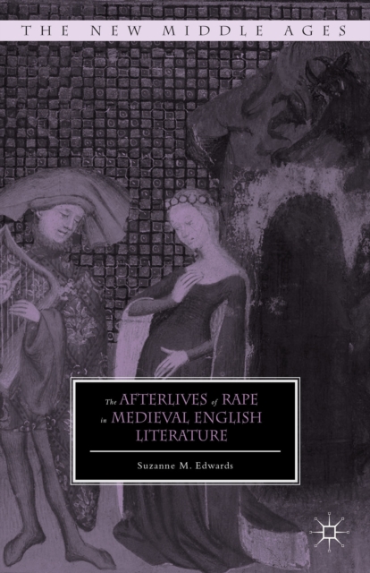 The Afterlives of Rape in Medieval English Literature, Hardback Book